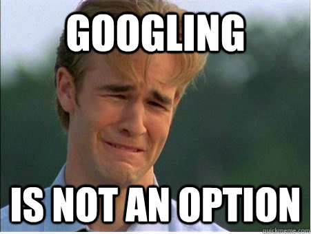 googling is not an option - 1990s Problems