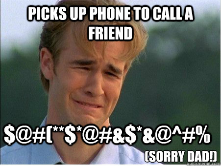 picks up phone to call a friend sorry d - 1990s Problems
