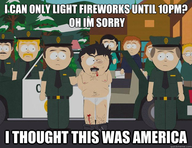 i can only light fireworks until 10pm oh im sorry i though - Oh Im Sorry