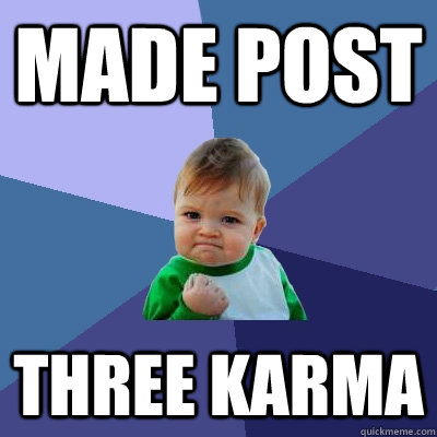 made post three karma - Success Kid