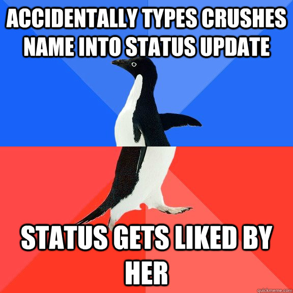 accidentally types crushes name into status update status ge - Socially Awkward Awesome Penguin