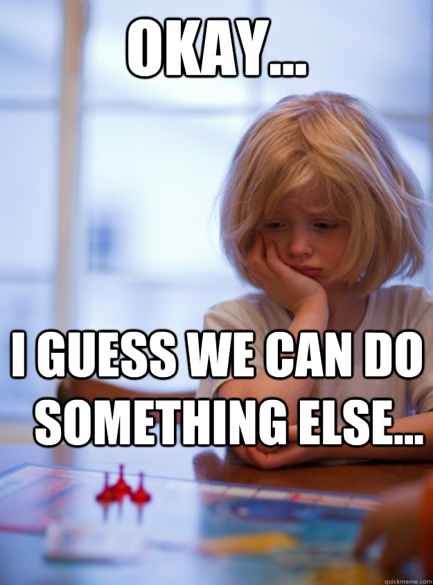 okay i guess we can do something else -