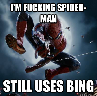im fucking spiderman still uses bing - The Amazing Spider-man Bing