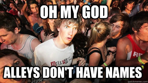 oh my god alleys dont have names - Sudden Clarity Clarence