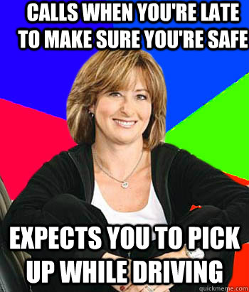calls when youre late to make sure youre safe expects you - Sheltering Suburban Mom