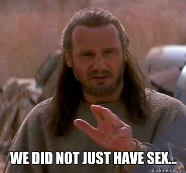 we did not just have sex - Dishonest Jedi