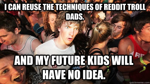 i can reuse the techniques of reddit troll dads and my fut - Sudden Clarity Clarence