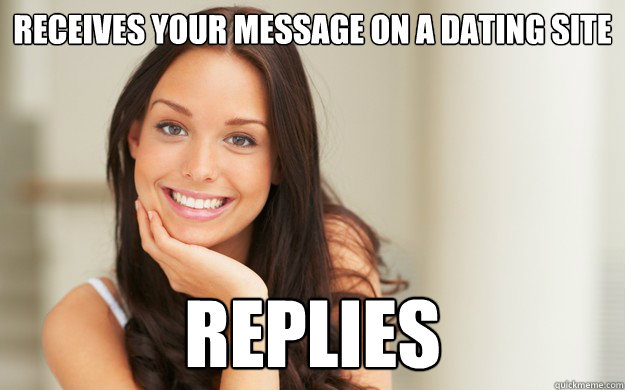 receives your message on a dating site replies - Good Girl Gina