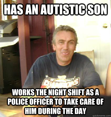 has an autistic son works the night shift as a police office -