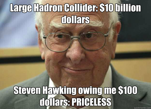 large hadron collider 10 billion dollars steven hawking ow - The Boson bet
