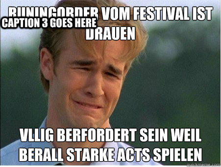 runingorder vom festival ist drauen vllig berfordert sein - 1990s Problems