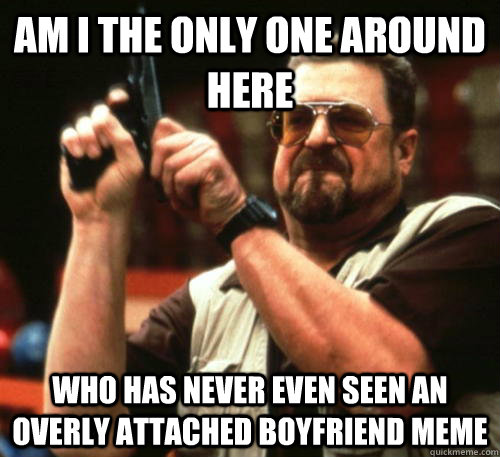 am i the only one around here who has never even seen an ove - Am I The Only One Around Here