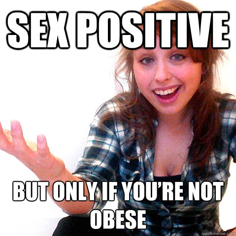 sex positive but only if youre not obese - Laci Green