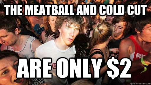 the meatball and cold cut are only 2 - Sudden Clarity Clarence