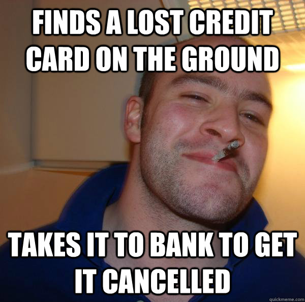finds a lost credit card on the ground takes it to bank to g - Good Guy Greg