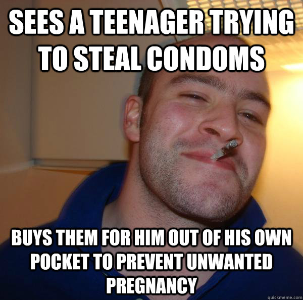 sees a teenager trying to steal condoms buys them for him ou - Good Guy Greg