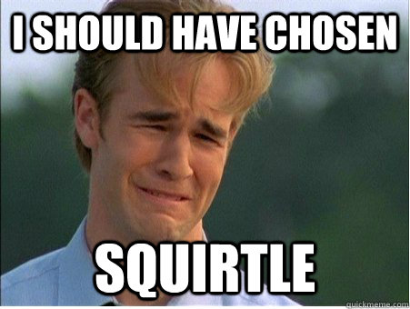 i should have chosen squirtle - 1990s Problems