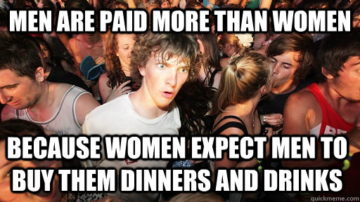 men are paid more than women because women expect men to buy - Sudden Clarity Clarence