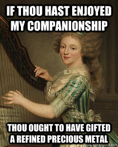 if thou hast enjoyed my companionship thou ought to have gif - Lady Ducreux