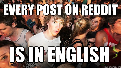 every post on reddit is in english - Sudden Clarity Clarence
