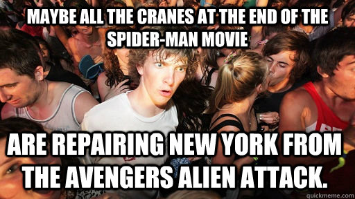 maybe all the cranes at the end of the spiderman movie are - Sudden Clarity Clarence