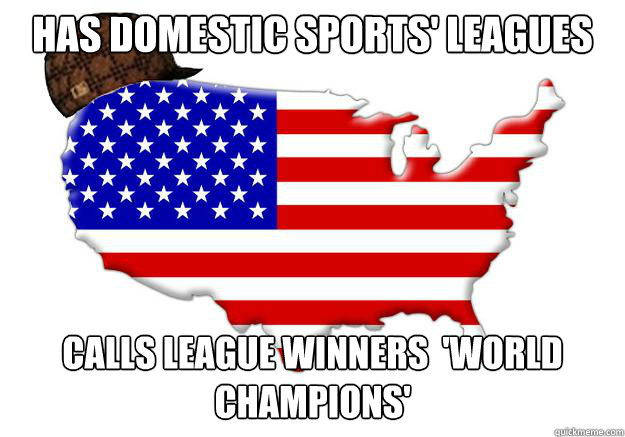 has domestic sports leagues calls league winners world ch - Scumbag america