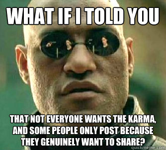 what if i told you that not everyone wants the karma and so - What if I told you