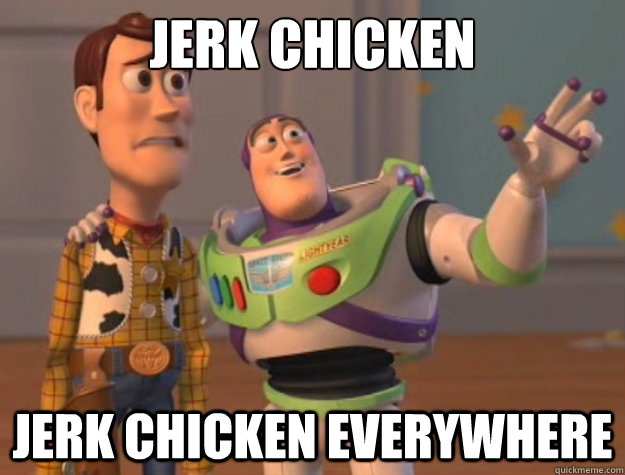 jerk chicken jerk chicken everywhere - Buzz Lightyear