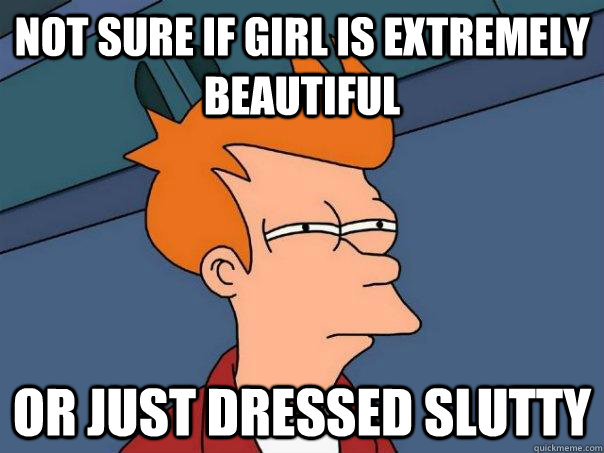 not sure if girl is extremely beautiful or just dressed slut - Futurama Fry