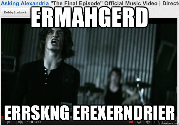 ermahgerd errskng erexerndrier - AA ERMAHGERD