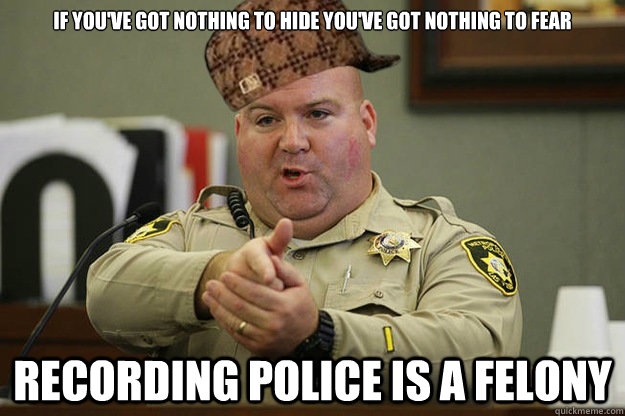 if youve got nothing to hide youve got nothing to fear rec - Good guy scumbag cop