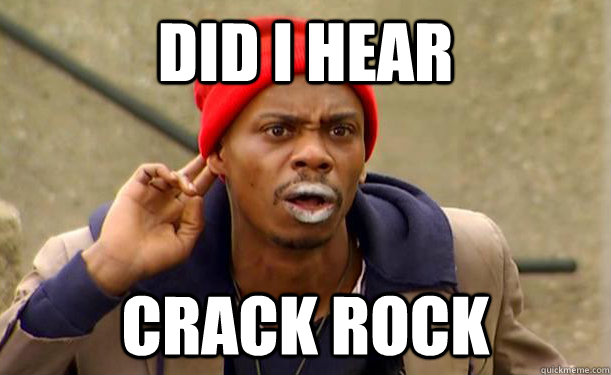 did i hear crack rock - Crack Head