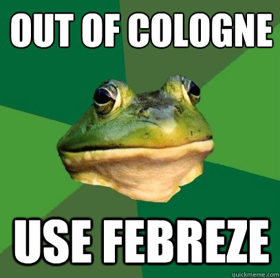 out of cologne use febreze - Foul Bachelor Frog