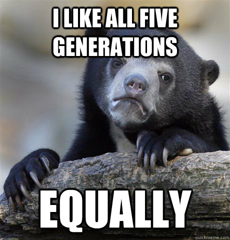 i like all five generations equally - Confession Bear