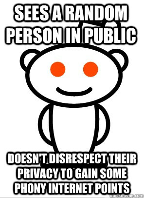 sees a random person in public doesnt disrespect their priv - GGR Good Guy Reddit