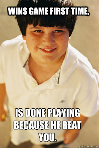 wins game first time is done playing because he beat you - Annoying Childhood Friend