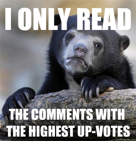 i only read the comments with the highest upvotes - Confession Bear