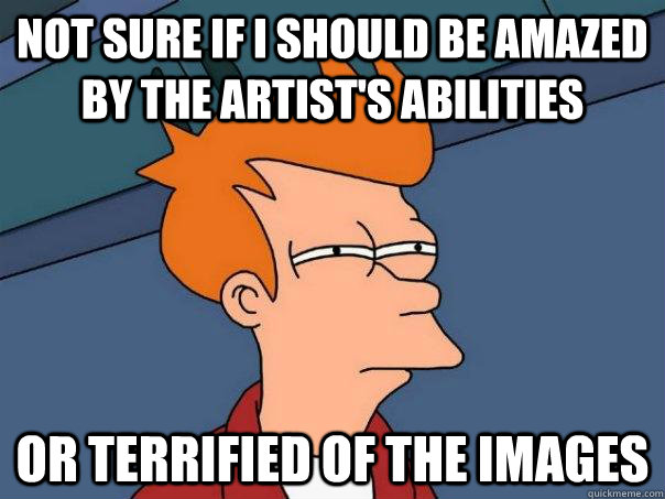 not sure if i should be amazed by the artists abilities or - Futurama Fry