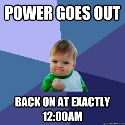 power goes out back on at exactly 1200am - Success Kid
