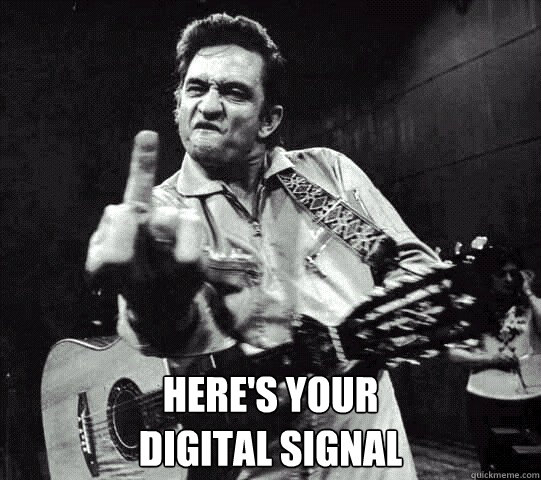 heres your digital signal - DIGITAL SIGNAL