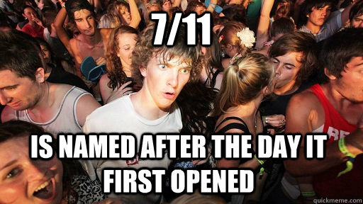 711 is named after the day it first opened - Sudden Clarity Clarence