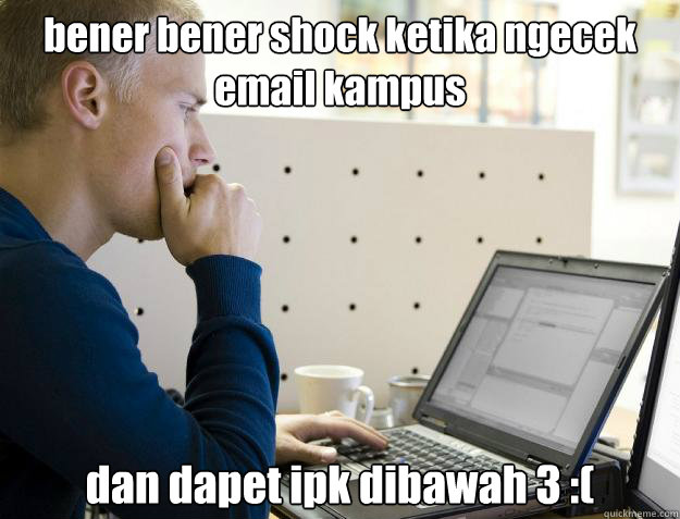bener bener shock ketika ngecek email kampus dan dapet ipk - Programmer