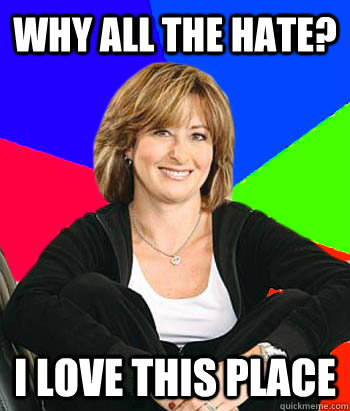 why all the hate i love this place - Sheltering Suburban Mom
