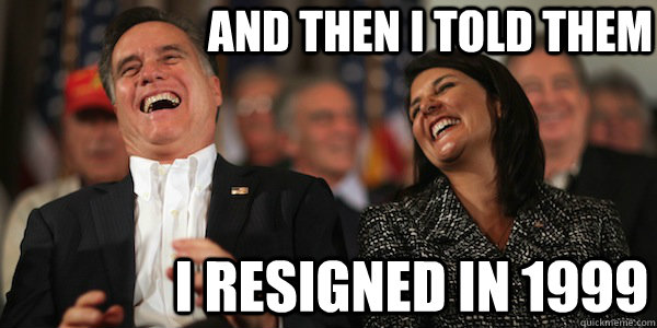and then i told them i resigned in 1999 - smile and nod...