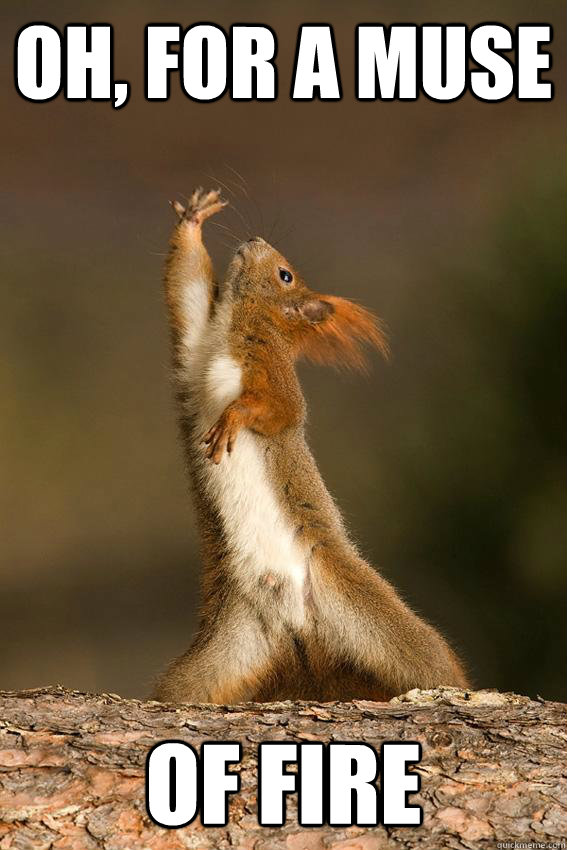 oh for a muse of fire - Shakespeare Squirrel