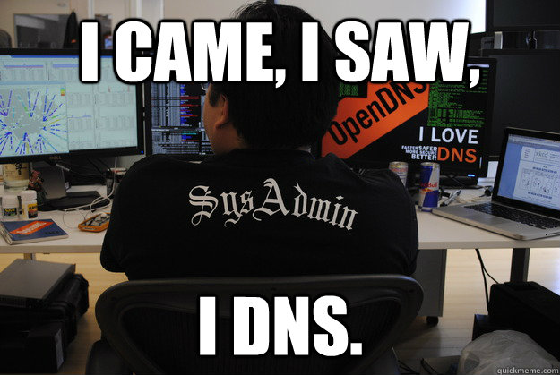 i came i saw i dns - Success SysAdmin