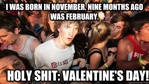 i was born in november nine months ago was february holy s - Sudden Clarity Clarence