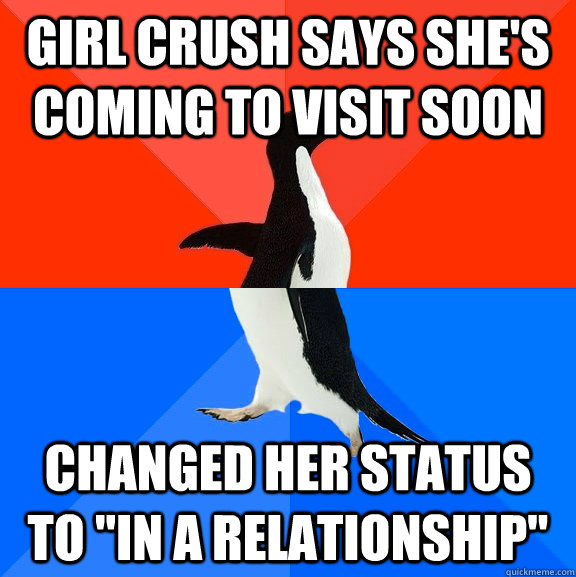 girl crush says shes coming to visit soon changed her statu - Socially Awesome Awkward Penguin