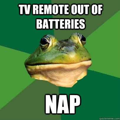 tv remote out of batteries nap - Foul Bachelor Frog