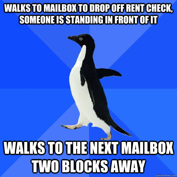 walks to mailbox to drop off rent check someone is standing - Socially Awkward Penguin